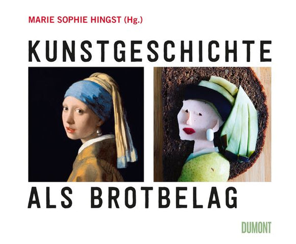 Kunstgeschichte als Brotbelag / Marie Sophie Hingst