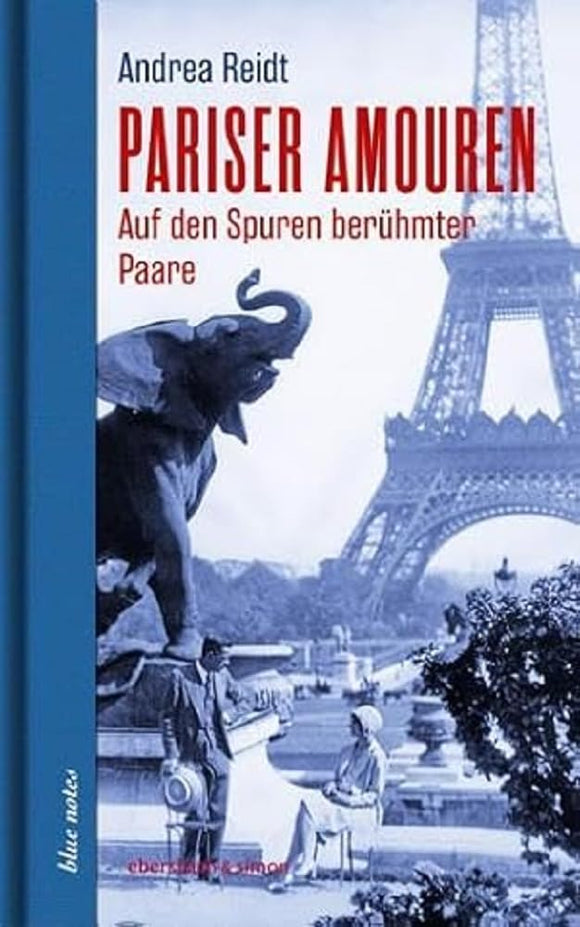 Pariser Amouren - Auf den Spuren berühmter Paare / Andrea Reidt