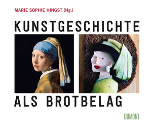 Kunstgeschichte als Brotbelag / Marie Sophie Hingst