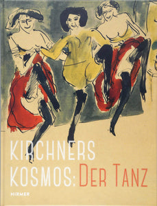 Le cosmos de Kirchner : le catalogue de la danse / exposition, 2018 