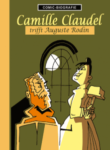 Camille Claudel / trifft Auguste Rodin / Künstler-Comic Biografie