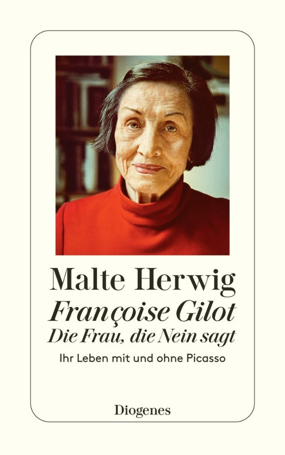 Malte Herwig / Francoise Gilot / Die Frau, die Nein sagt
