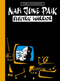 Nam June Paik / Electric Warrior / Artist Comic Biography