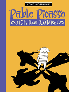 Pablo Picasso / I the King / Artist Comic Biography / Hardcover / 17 x 24 cm