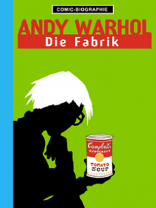 Andy Warhol / Die Fabrik / Künstler-Comic Biografie